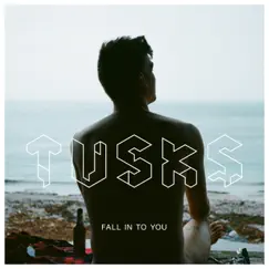 Fall in to You - Single by Tusks album reviews, ratings, credits