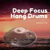 Deep Focus Hang Drums album lyrics, reviews, download