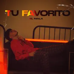 Tu Favorito - Single by El Mala & Pushi album reviews, ratings, credits