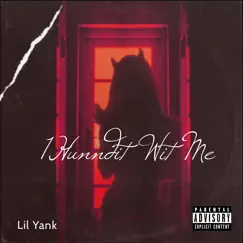 1hunndit Wit Me - Single by Lil Yank album reviews, ratings, credits