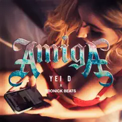 Amiga - Single by Yei D & Tronick Beats album reviews, ratings, credits
