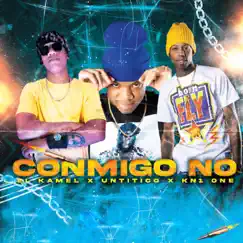 Conmigo No - Single by El Kamel, Un Titico & Kn1 One album reviews, ratings, credits