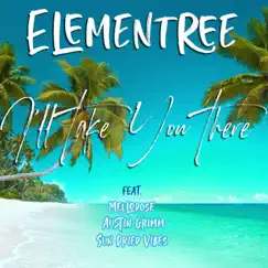 I'll Take You There (feat. Mellodose, Austin Grimm & Sun-Dried Vibes) - Single by Elementree album reviews, ratings, credits