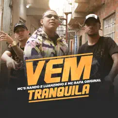 Vem Tranquila - Single by MC Rafa Original & Mcs Nando and Luanzinho album reviews, ratings, credits