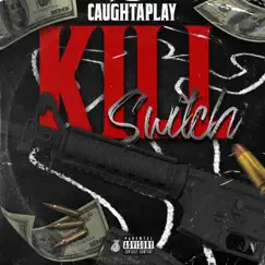Kill Switch - Single by Caughtaplay album reviews, ratings, credits