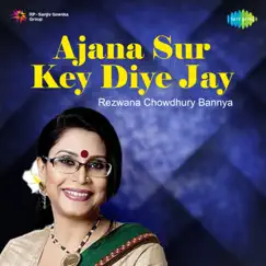 Ajana Sur Key Diye Jay - Single by Rezwana Choudhury Bannya album reviews, ratings, credits
