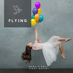 Flying (feat. Sofia) - Single by Marc O'rell album reviews, ratings, credits