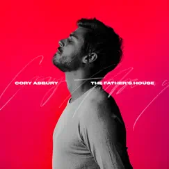 The Father's House (Deluxe) - Single by Cory Asbury album reviews, ratings, credits