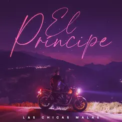 El Príncipe - Single by Las Chicas Malas album reviews, ratings, credits