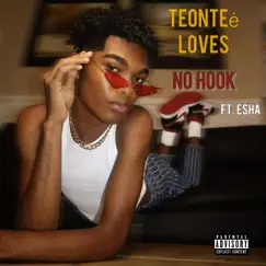 No Hook (feat. Esha) - Single by Teontee Loves album reviews, ratings, credits