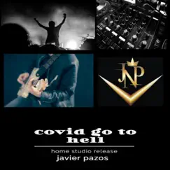 Covid Go To Hell - Single by Javier Pazos album reviews, ratings, credits