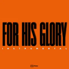 For His Glory (Instrumental) by CRC Music album reviews, ratings, credits