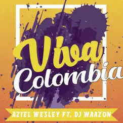 Viva Colombia (feat. Dj Waazon) - Single by Aziel Wesley album reviews, ratings, credits