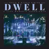 Dwell (A Live Worship Experience) album lyrics, reviews, download