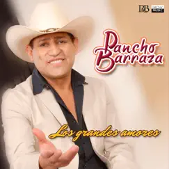 Los Grandes Amores by Pancho Barraza album reviews, ratings, credits