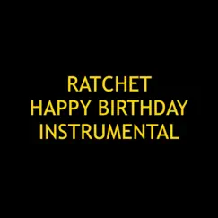 Ratchet Happy Birthday (Instrumental) Song Lyrics