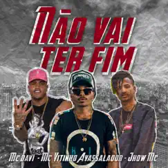 Não Vai Ter Fim - Single by Mc Davi, MC Vitinho Avassalador & JHOW album reviews, ratings, credits