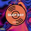 Slap Dat - Single album lyrics, reviews, download