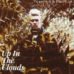 Up in the Clouds - EP by Tristan Kenneth album reviews, ratings, credits