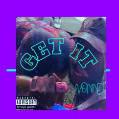 Get It - Single by VonnJ AKA VonnyBaybee album reviews, ratings, credits