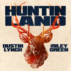 Huntin' Land (feat. Riley Green) - Single by Dustin Lynch album reviews, ratings, credits