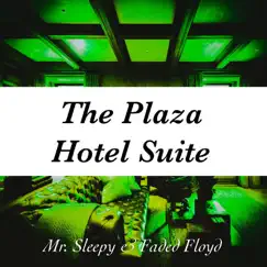 The Plaza Hotel Suite - Single by Mr. Sleepy & Faded Floyd album reviews, ratings, credits