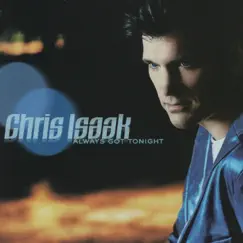 Always Got Tonight by Chris Isaak album reviews, ratings, credits