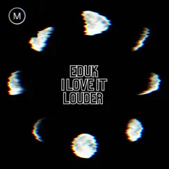 I Love It Louder - Single by Edu K album reviews, ratings, credits