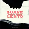 Suave y Lento - Single album lyrics, reviews, download