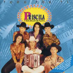 Todo Por Ti by Priscila y Sus Balas de Plata album reviews, ratings, credits