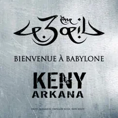 Bienvenue à Babylone - Single by Le 3ème Oeil & Keny Arkana album reviews, ratings, credits