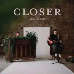 Closer (feat. Judd Alsup & Trey Cooper) [Acoustic] Song Lyrics