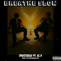 Breathe Slow (feat. Al D) - Single by Indiiigold album reviews, ratings, credits