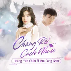 Chẳng Rời Cách Nhau (feat. Bùi Công Nam) - Single by Hoàng Yến Chibi album reviews, ratings, credits