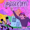Bugger Off! - Single album lyrics, reviews, download