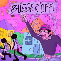 Bugger Off! Song Lyrics