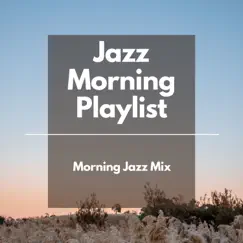 Morning Jazz Mix by Jazz Morning Playlist album reviews, ratings, credits