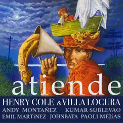 Atiende (feat. Andy Montañez, Emil Martinez, Kumar Sublevao-Beat, John Bata & Paoli Mejias) - EP by Henry Cole & Villa Locura album reviews, ratings, credits