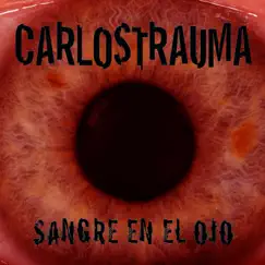 Sangre En El Ojo by Carlostrauma album reviews, ratings, credits