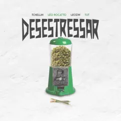 Desestressar (feat. Tchellin & Tut) - Single by 24krec, Leozin & Léo Rocatto album reviews, ratings, credits