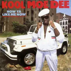 How Ya Like Me Now (Expanded Edition) by Kool Moe Dee album reviews, ratings, credits
