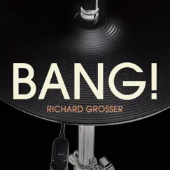 Bang! by Richard Grosser album reviews, ratings, credits