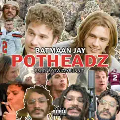 Potheadz - Single by Batmaan Jay album reviews, ratings, credits