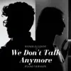 We Don't Talk Anymore (Piano Version) - Single album lyrics, reviews, download
