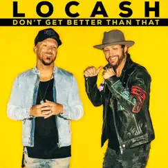 Don't Get Better Than That - Single by LOCASH album reviews, ratings, credits