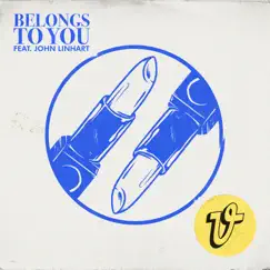 Belongs to You (feat. John Linhart) [Radio Edit] Song Lyrics