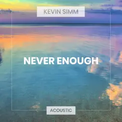 Never Enough (Acoustic) Song Lyrics