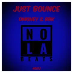 Just Bounce (feat. BBK) [ORIGINAL] Song Lyrics