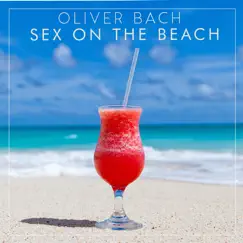 Sex on the Beach - Single by Oliver Bach album reviews, ratings, credits