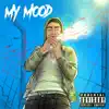 My Mood - Single album lyrics, reviews, download